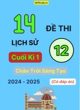 14 Đề thi Lịch sử 12 cuối Kì 1 Chân Trời Sáng Tạo 2024-2025 (Có đáp án)